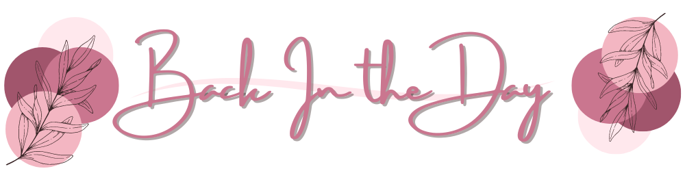 A image of the title of this page named 'back in the day' that is pink with darker pink circles in the corners